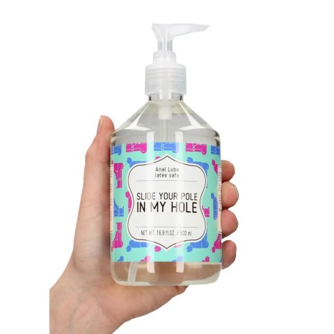 Slide Your Pole In My Hole - Waterbased Lubricant - 500 ml