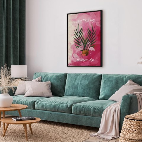 Obraz - Don't Kill My Summer Vibe (1-częściowy) pionowy 40x60 W ramie drewnianej czarnej