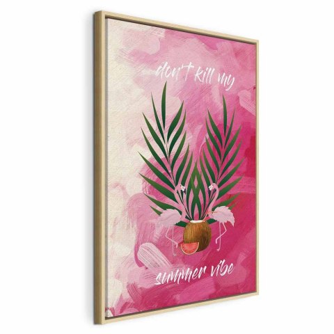 Obraz - Don't Kill My Summer Vibe (1-częściowy) pionowy 40x60 W ramie drewnianej naturalnej