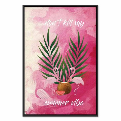 Obraz - Don't Kill My Summer Vibe (1-częściowy) pionowy 60x90 W ramie drewnianej czarnej