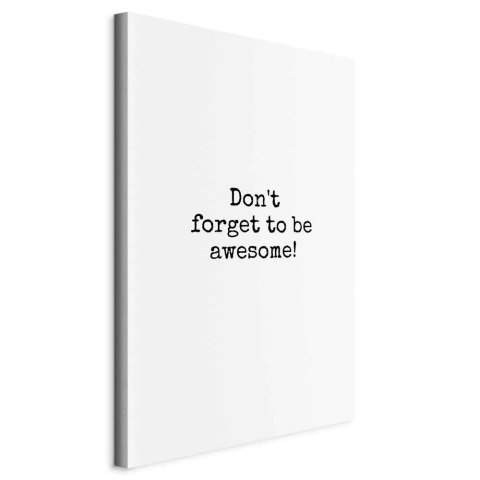 Obraz - Don't Forget to Be Awesome! (1-częściowy) pionowy 20x30 Na płótnie włoskim