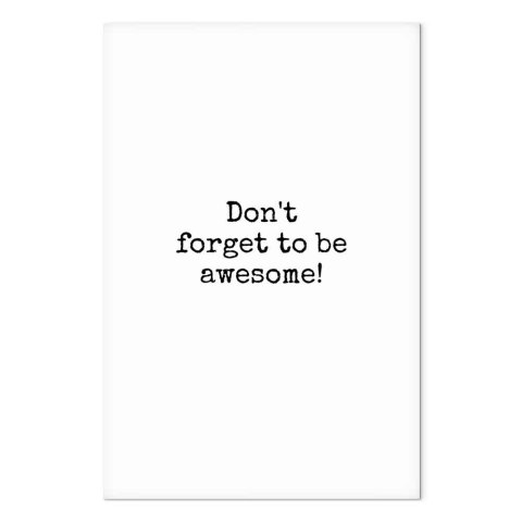 Obraz - Don't Forget to Be Awesome! (1-częściowy) pionowy 20x30 Na płótnie włoskim