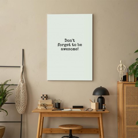 Obraz - Don't Forget to Be Awesome! (1-częściowy) pionowy 60x90 Standard