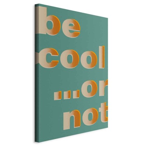 Obraz - Be Cool... or Not (1-częściowy) pionowy 40x60 Na płótnie włoskim