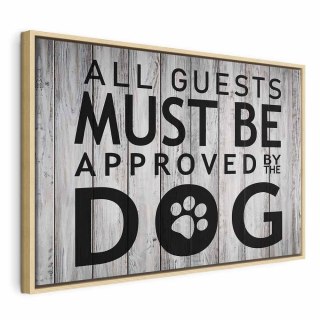 Obraz - All Guests Must Be Approved by the Dog (1-częściowy) szeroki 90x60 W ramie drewnianej naturalnej
