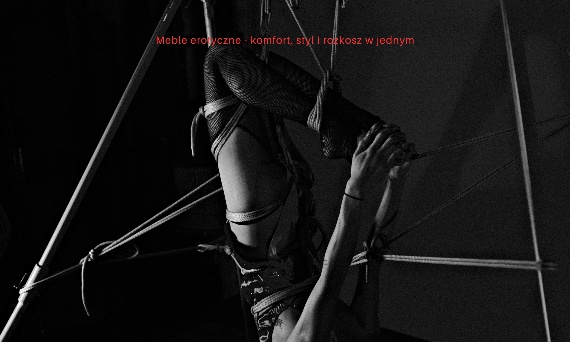 Meble erotyczne - komfort, styl i rozkosz w jednym