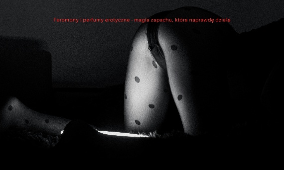 Feromony i perfumy erotyczne – magia zapachu, która naprawdę działa