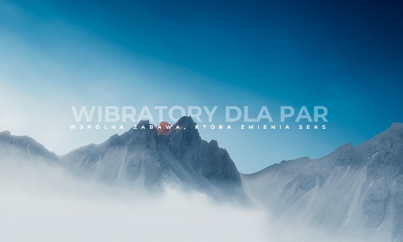 Wibratory dla par – wspólna zabawa, która zmienia seks