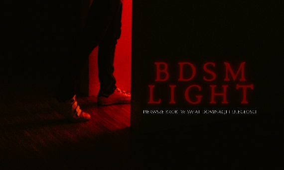 BDSM Light – pierwsze kroki w świat dominacji i uległości