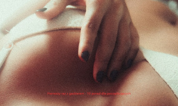 Pierwszy raz z gadżetem – 10 porad dla początkujących