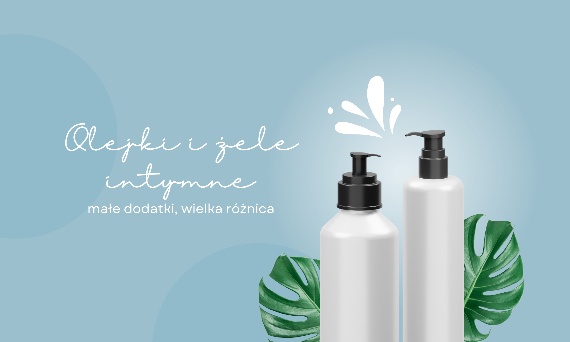 Olejki i żele intymne – małe dodatki, wielka różnica