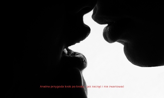 Analna przygoda krok po kroku - jak zacząć i nie zwariować