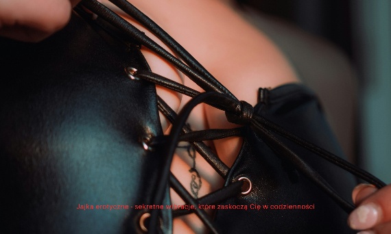 Jajka erotyczne - sekretne wibracje, które zaskoczą Cię w codzienności